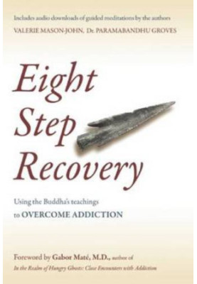 Eight step recovery : using the buddha's teachings to overcome addiction