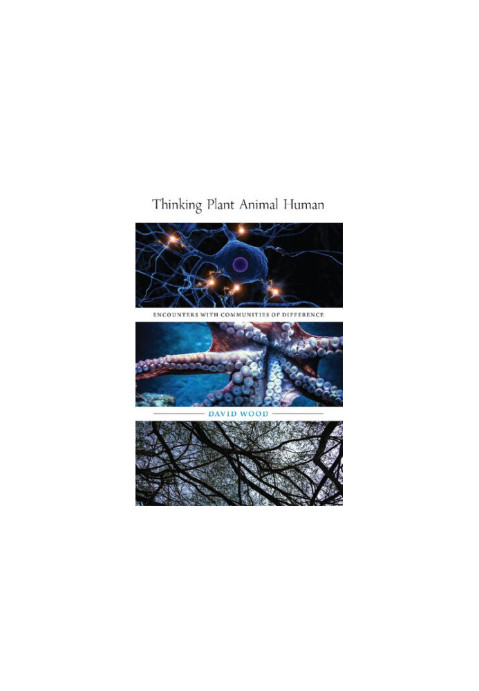 Thinking Plant Animal Human: Encounters with Communities of Difference