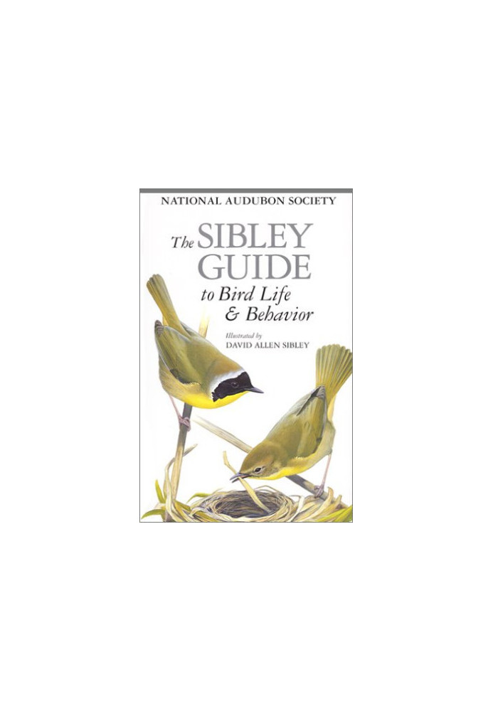 The Sibley Guide to Bird Life & Behavior