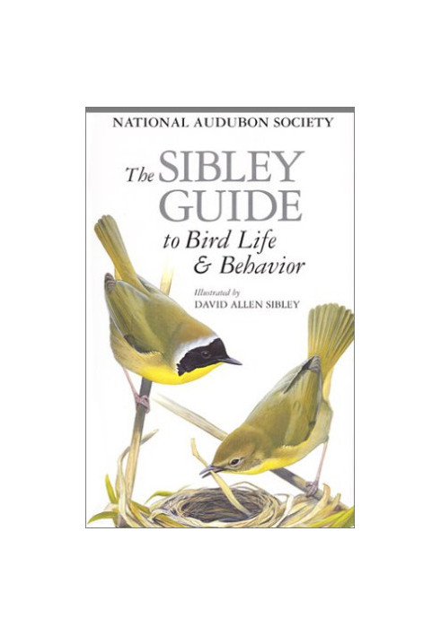 The Sibley Guide to Bird Life & Behavior