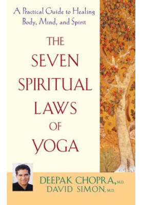 The Seven Spiritual Laws of Yoga: A Practical Guide to Healing Body, Mind, and Spirit