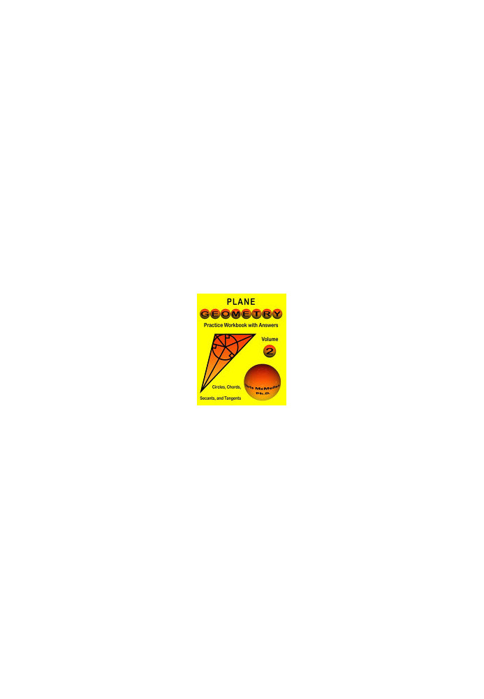 Plane Geometry: Practice Workbook with Answers. Volume 2: Circles, Chords, Secants, and Tangents