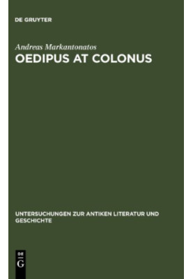 Oedipus at Colonus : Sophocles, Athens, and the world