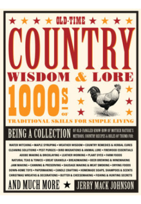 Old-time country wisdom & lore: 1000s of traditional skills for simple living