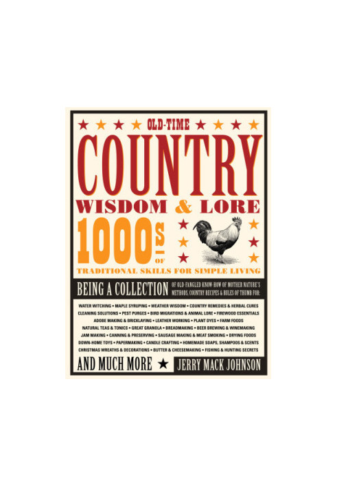 Old-time country wisdom & lore: 1000s of traditional skills for simple living