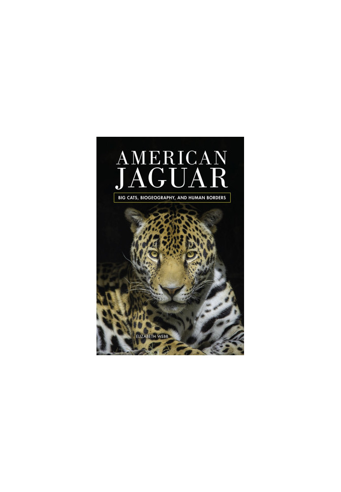 American Jaguar: Big Cats, Biogeography, and Human Borders