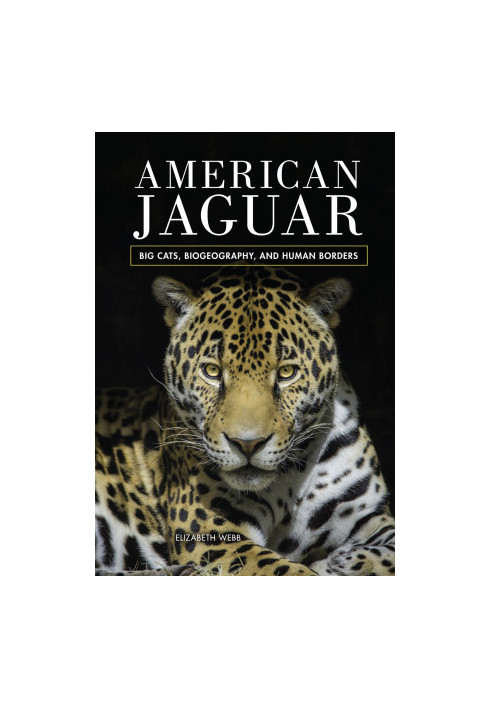 American Jaguar: Big Cats, Biogeography, and Human Borders