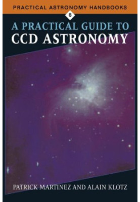 A Practical Guide to CCD Astronomy (Practical Astronomy Handbooks)
