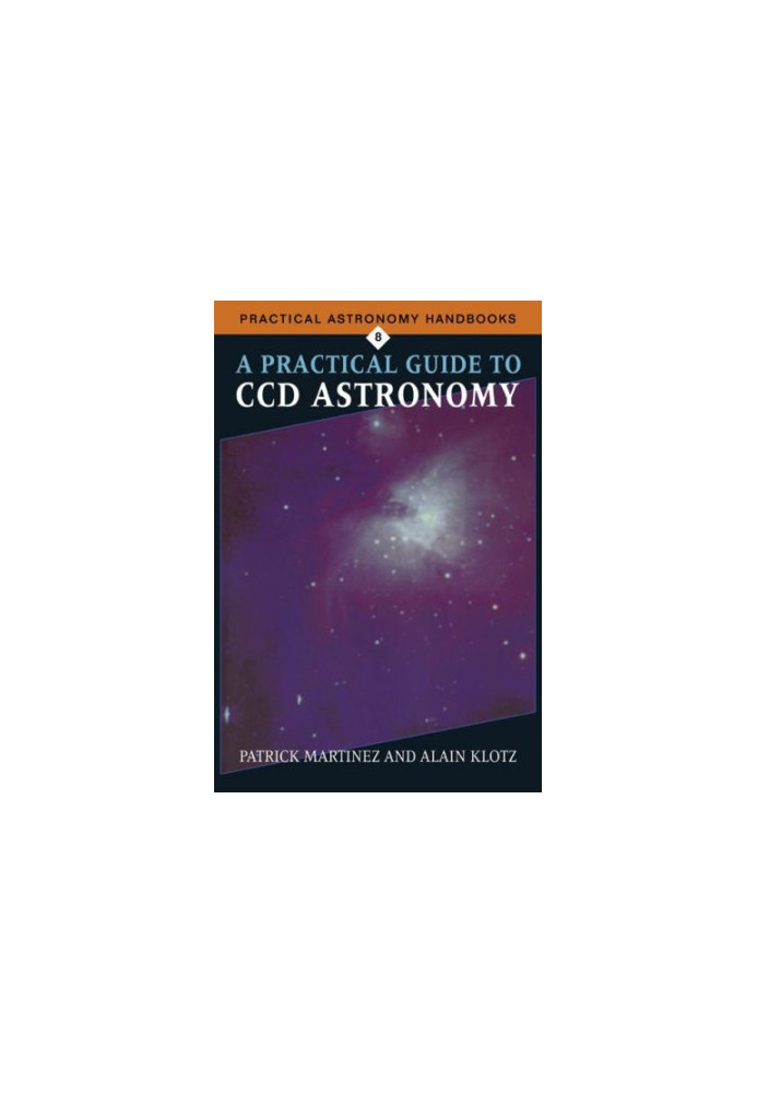 A Practical Guide to CCD Astronomy (Practical Astronomy Handbooks)