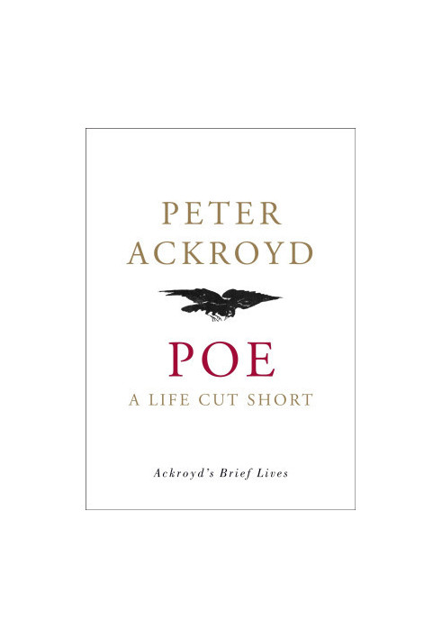 Poe: A Life Cut Short (Ackroyd's Brief Lives)