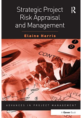 Strategic Project Risk Appraisal and Management (Routledge Frontiers in Project Management)