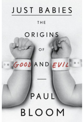 Just Babies The Origins of Good and Evil
