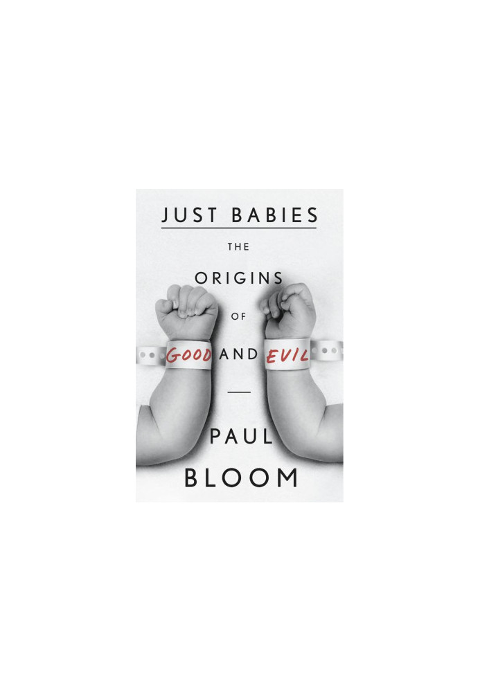 Just Babies The Origins of Good and Evil