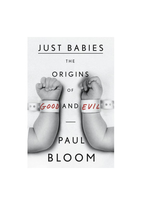 Just Babies The Origins of Good and Evil