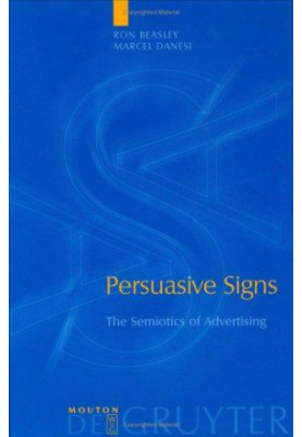 Persuasive Signs: The Semiotics of Advertising
