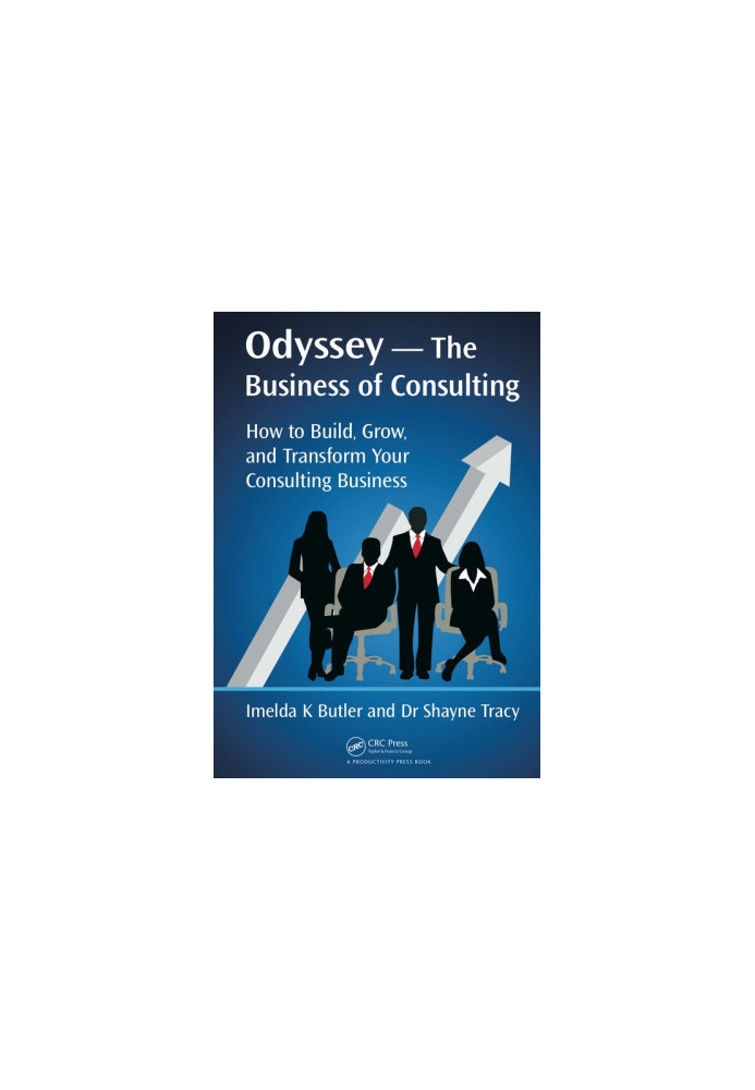 Odyssey --The Business of Consulting: How to Build, Grow, and Transform Your Consulting Business