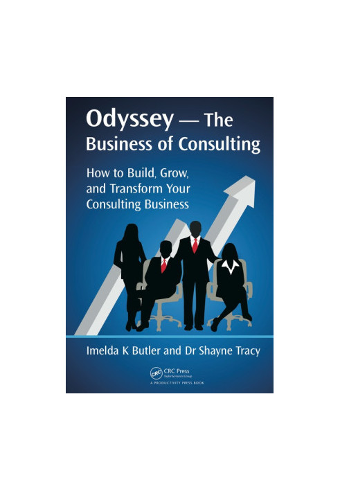 Odyssey --The Business of Consulting: How to Build, Grow, and Transform Your Consulting Business