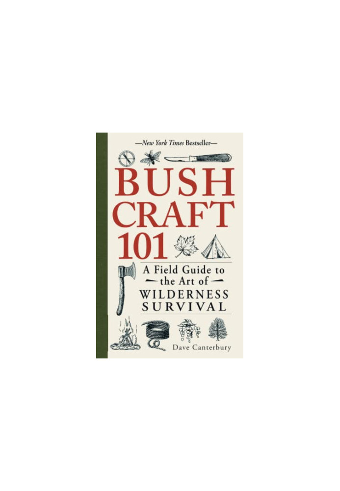 Bushcraft 101: A Field Guide to the Art of Wilderness Survival