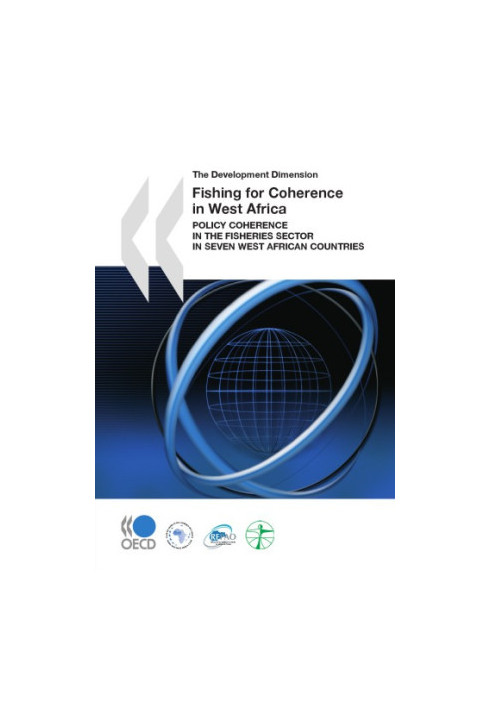 Fishing for coherence in West Africa : policy coherence in the fisheries sector in seven West African countries.