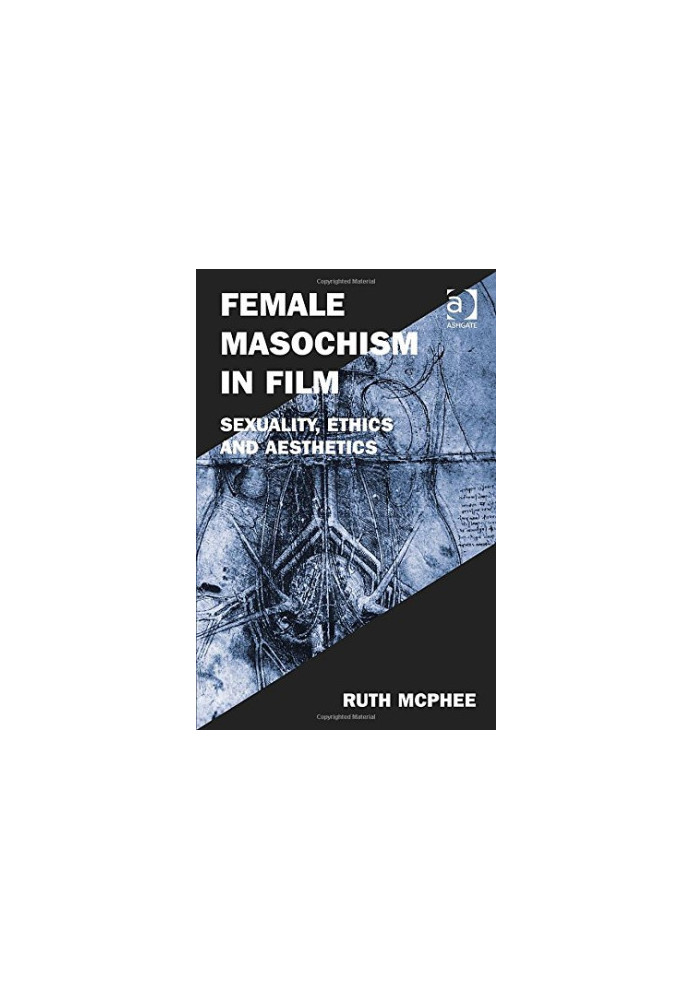 Female Masochism in Film: Sexuality, Ethics and Aesthetics