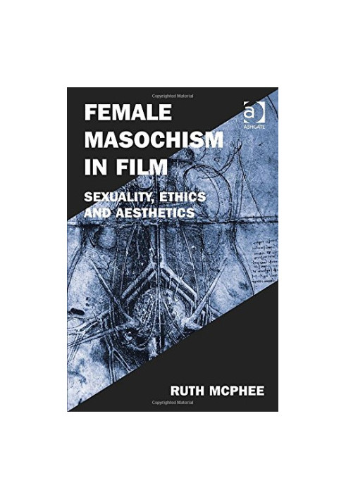 Female Masochism in Film: Sexuality, Ethics and Aesthetics