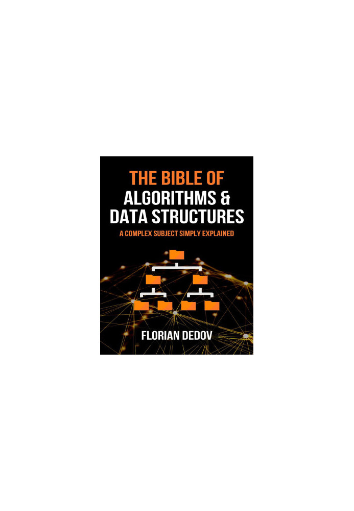 The Bible of Algorithms and Data Structures: A Complex Subject Simply Explained (Runtime Complexity, Big O Notation, Programm