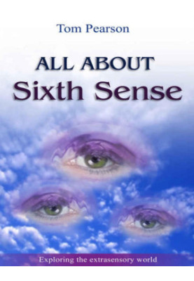 All About the Sixth Sense: Exploring the Extrasensory World