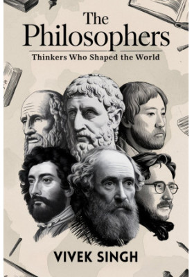The Philosophers: Thinkers Who Shaped the World