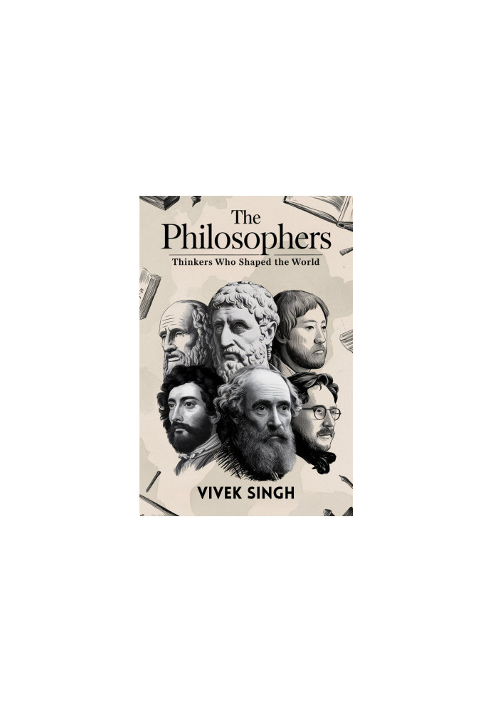The Philosophers: Thinkers Who Shaped the World