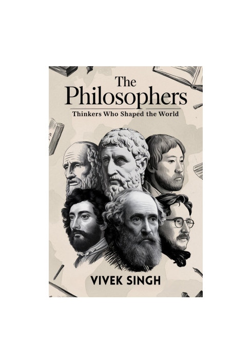 The Philosophers: Thinkers Who Shaped the World