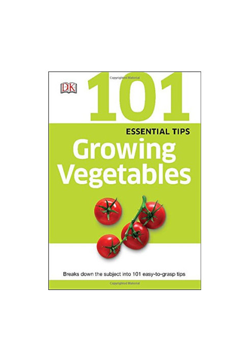 101 Essential Tips Growing Vegetables