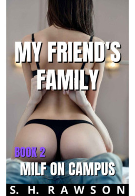 My Friend's Family Book 02 - Milf On Campus: A Milf Harem Corruption Series