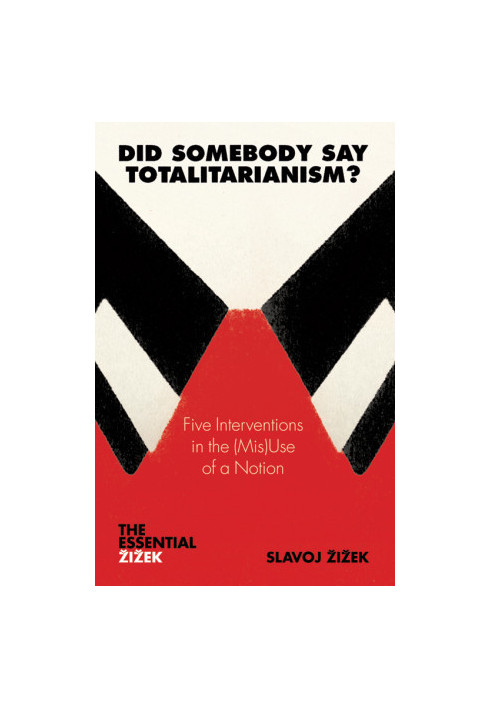 Did Somebody Say Totalitarianism? Five Interventions in the (Mis)Use of a Notion