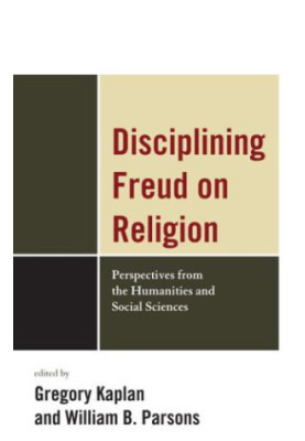 Disciplining Freud on religion: perspectives from the humanities and social sciences