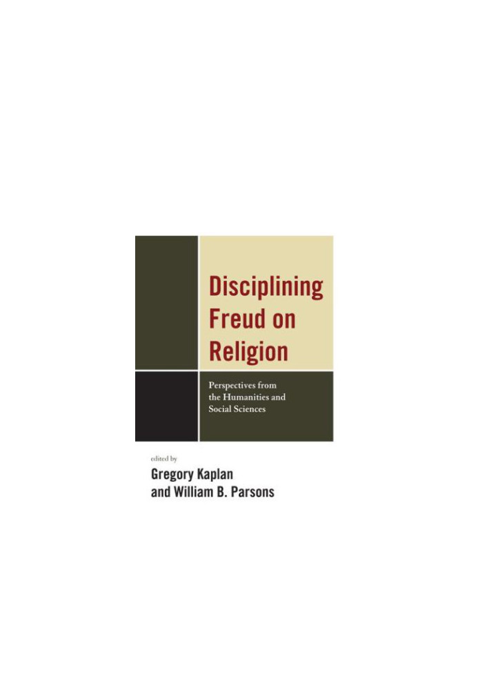 Disciplining Freud on religion: perspectives from the humanities and social sciences