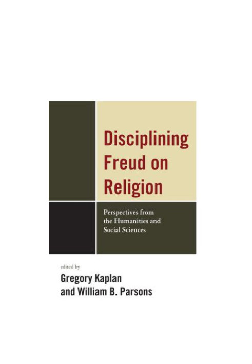 Disciplining Freud on religion: perspectives from the humanities and social sciences