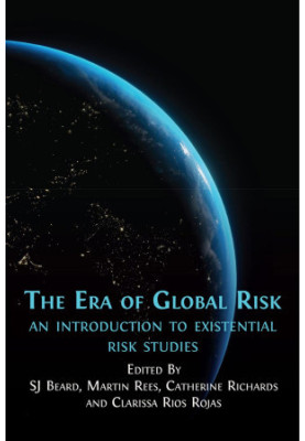 The Era of Global Risk: An Introduction to Existential Risk Studies