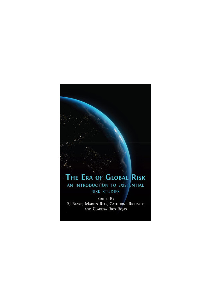 The Era of Global Risk: An Introduction to Existential Risk Studies