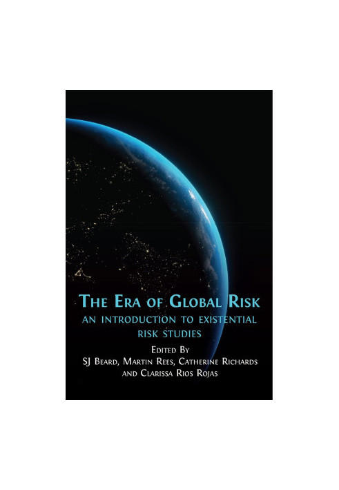 The Era of Global Risk: An Introduction to Existential Risk Studies