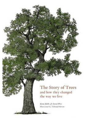 The Story of Trees: And How They Changed the Way We Live