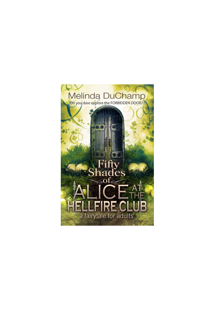 Fifty Shades of Alice at the Hellfire Club (The Fifty Shades of Alice Trilogy)