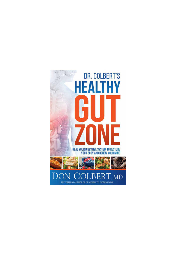 Dr. Colbert's Healthy Gut Zone - Heal Your Digestive System to Restore Your Body and Renew Your Mind