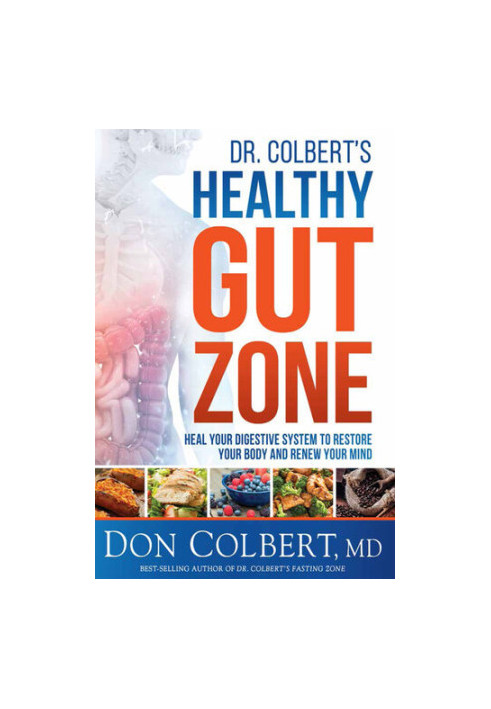 Dr. Colbert's Healthy Gut Zone - Heal Your Digestive System to Restore Your Body and Renew Your Mind