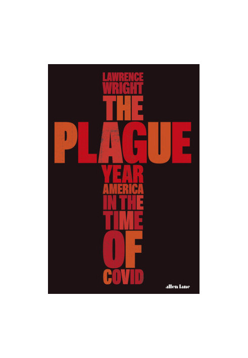 The Plague Year: America in the Time of Covid