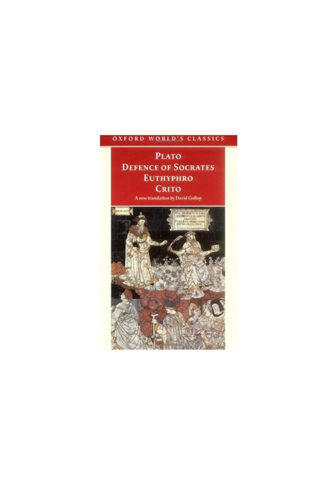 Defence of Socrates, Euthyphro, Crito