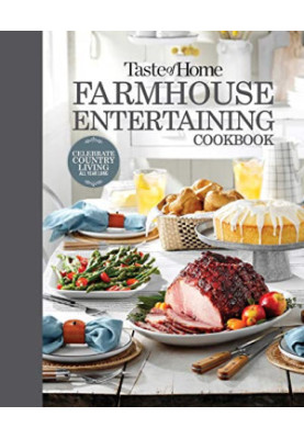 Taste of Home Farmhouse Entertaining Cookbook