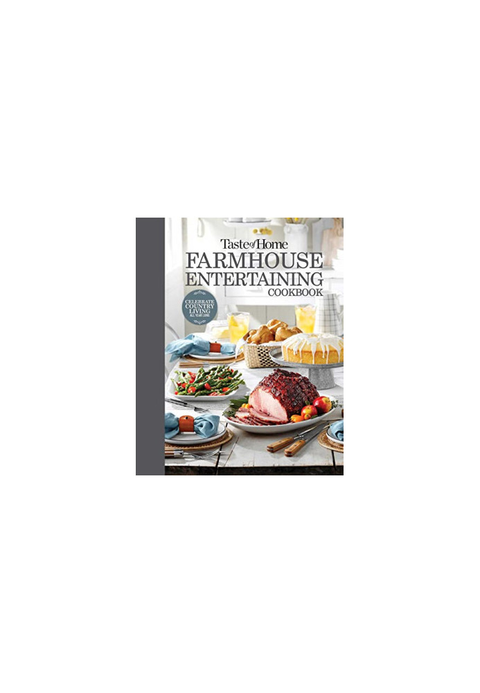 Taste of Home Farmhouse Entertaining Cookbook