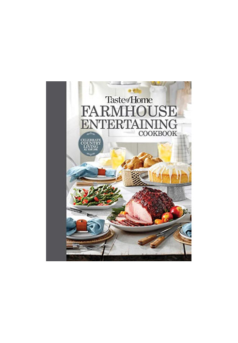 Taste of Home Farmhouse Entertaining Cookbook