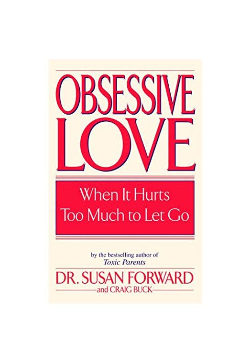 Obsessive Love: When It Hurts Too Much to Let Go