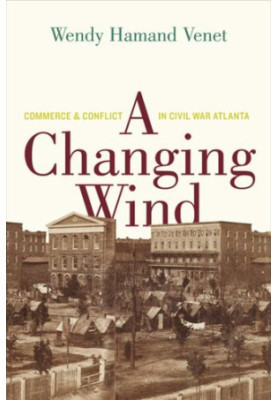 A Changing Wind: Commerce and Conflict in Civil War Atlanta